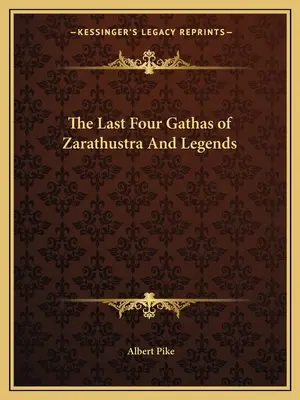 Ultimele patru gathas ale lui Zarathustra și legende - The Last Four Gathas of Zarathustra And Legends