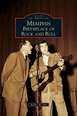 Memphis: locul de naștere al rock and roll-ului - Memphis: Birthplace of Rock and Roll