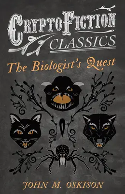 Căutarea biologului (Cryptofiction Classics - Weird Tales of Strange Creatures) - The Biologist's Quest (Cryptofiction Classics - Weird Tales of Strange Creatures)