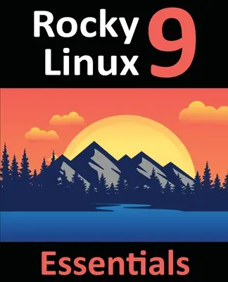 978-1-951442-67-5: Învățați să instalați, să administrați și să implementați sistemele Rocky Linux 9 - 978-1-951442-67-5: Learn to Install, Administer, and Deploy Rocky Linux 9 Systems