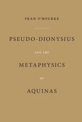 Pseudo-Dionysius și metafizica lui Aquino - Pseudo-Dionysius and the Metaphysics of Aquinas