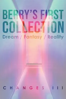 Prima colecție a lui Berry: Vis / Fantezie / Realitate - Berry's First Collection: Dream /Fantasy/ Reality