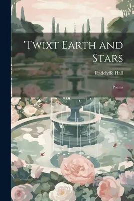 „Între Pământ și Stele; Poezii - 'Twixt Earth and Stars; Poems