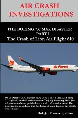 INVESTIGAȚIILE ACCIDENTULUI AERIAN - DEZASTRUL BOEING 737 MAX - PARTEA 1 - Prăbușirea zborului Lion Air 610 - AIR CRASH INVESTIGATIONS - THE BOEING 737 MAX DISASTER - PART 1- The Crash of Lion Air Flight 610