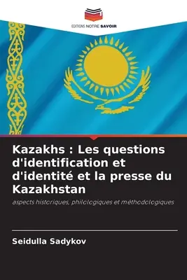 Kazahii: Les questions d'identification et d'identit et la presse du Kazakhstan - Kazakhs: Les questions d'identification et d'identit et la presse du Kazakhstan