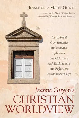 Viziunea creștină asupra lumii a lui Jeanne Guyon - Jeanne Guyon's Christian Worldview