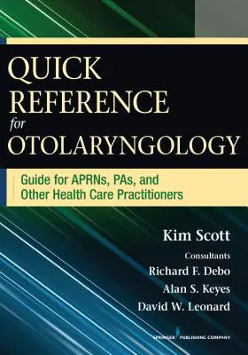 Referință rapidă pentru otorinolaringologie: Guide for Aprns, Pas, and Other Healthcare Practitioners - Quick Reference for Otolaryngology: Guide for Aprns, Pas, and Other Healthcare Practitioners