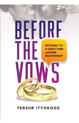 Înainte de jurăminte: Calea către o relație evlavioasă și durabilă - Before the Vows: Pathway to a Godly and Lasting Relationship
