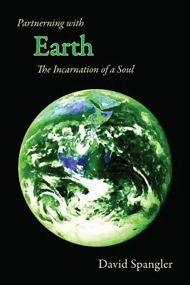 Parteneriat cu Pământul: Întruparea unui suflet (The Incarnation of a Soul) - Partnering with Earth: The Incarnation of a Soul