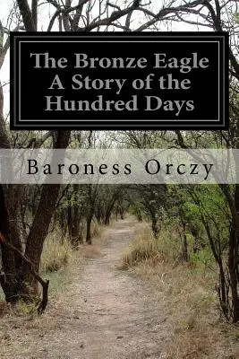 Vulturul de bronz O poveste a celor o sută de zile - The Bronze Eagle A Story of the Hundred Days