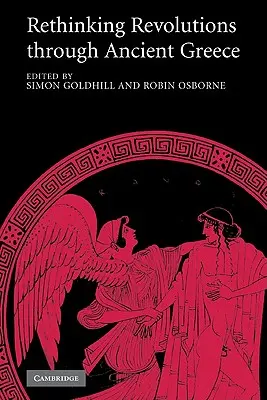 Regândirea revoluțiilor prin Grecia antică - Rethinking Revolutions Through Ancient Greece