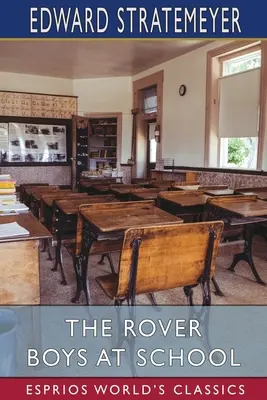 Băieții Rover la școală (Esprios Classics): sau, Cadeții de la Putnam Hall - The Rover Boys at School (Esprios Classics): or, The Cadets of Putnam Hall