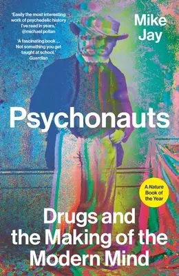 Psychonauts: Drogurile și crearea minții moderne - Psychonauts: Drugs and the Making of the Modern Mind