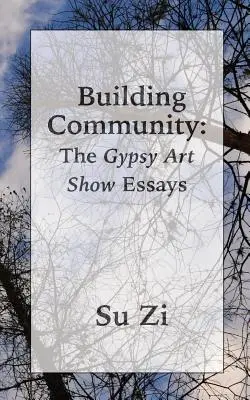 Construirea unei comunități: Expoziția de artă țigănească Eseuri - Building Community: The Gypsy Art Show Essays