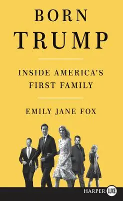 Born Trump: În prima familie a Americii - Born Trump: Inside America's First Family