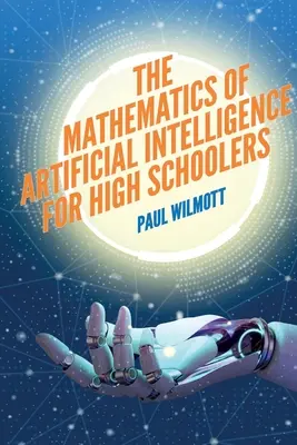 Matematica inteligenței artificiale pentru elevii de liceu - The Mathematics of Artificial Intelligence for High Schoolers