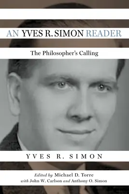 Un cititor Yves R. Simon: Chemarea filosofului - An Yves R. Simon Reader: The Philosopher's Calling
