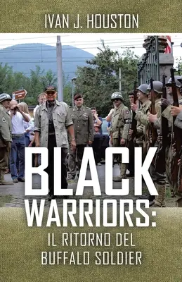 Războinicii negri: Il Ritorno del Buffalo Soldier - Black Warriors: Il Ritorno del Buffalo Soldier