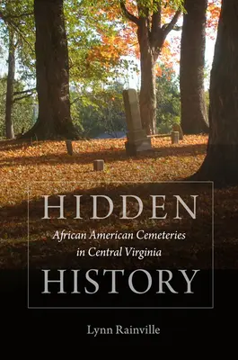 Istorie ascunsă: Cimitirele afro-americane din Virginia Centrală - Hidden History: African American Cemeteries in Central Virginia