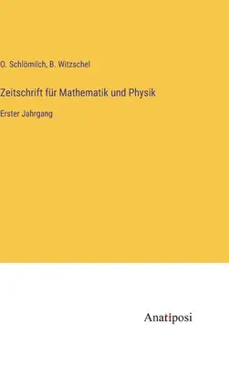 Revista de matematică și fizică: primul volum - Zeitschrift fr Mathematik und Physik: Erster Jahrgang