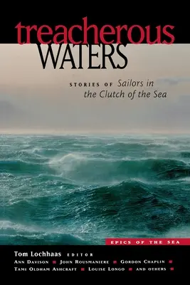 Ape înșelătoare: Povești ale marinarilor în cleștele mării - Treacherous Waters: Stories of Sailors in the Clutch of the Sea