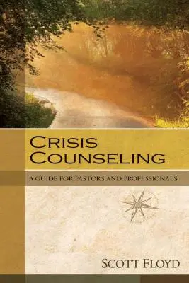 Consilierea în situații de criză: Un ghid pentru pastori și profesioniști - Crisis Counseling: A Guide for Pastors and Professionals
