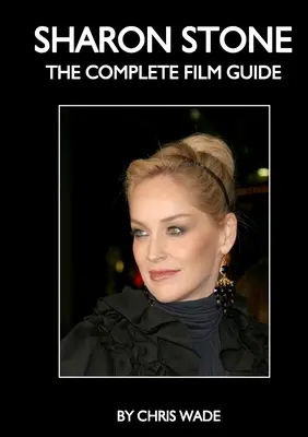 Sharon Stone: Ghidul complet al filmului - Sharon Stone: The Complete Film Guide