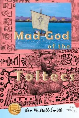Zeul nebun al toltecilor: Ediția a 2-a - Mad God of the Toltecs: 2nd edition