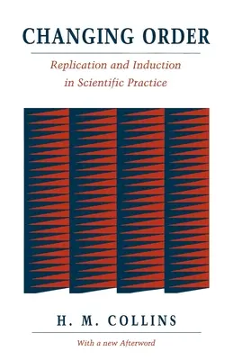 Schimbarea ordinii: Replicarea și inducția în practica științifică - Changing Order: Replication and Induction in Scientific Practice