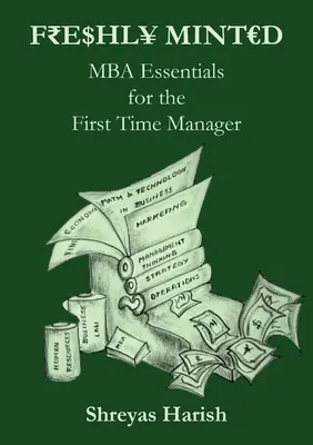 Freshly Minted - Aspecte esențiale ale MBA pentru managerul debutant - Freshly Minted - MBA Essentials for the First Time Manager