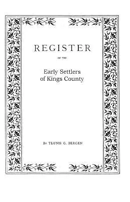 Registrul . . . al primilor coloniști din comitatul Kings, Long Island, N.Y. - Register . . . of the Early Settlers of Kings County, Long Island, N.Y.