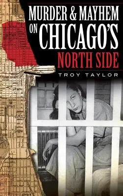Crimă și haos în partea de nord a orașului Chicago - Murder & Mayhem on Chicago's North Side