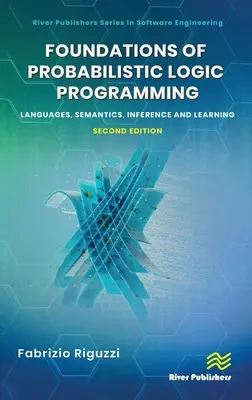 Fundamente ale programării logice probabilistice: Limbaje, Semantică, Inferență și Învățare - Foundations of Probabilistic Logic Programming: Languages, Semantics, Inference and Learning