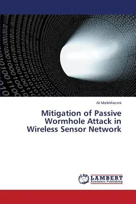 Atenuarea atacului pasiv Wormhole în rețeaua de senzori wireless - Mitigation of Passive Wormhole Attack in Wireless Sensor Network
