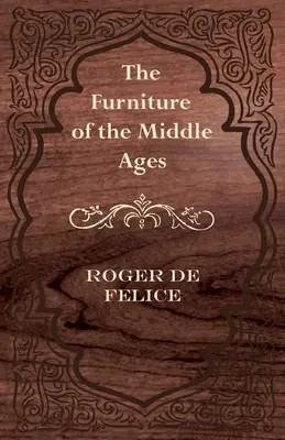 Mobilierul din Evul Mediu - The Furniture of the Middle Ages