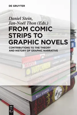 De la benzile desenate la romanele grafice: Contribuții la teoria și istoria narațiunii grafice - From Comic Strips to Graphic Novels: Contributions to the Theory and History of Graphic Narrative