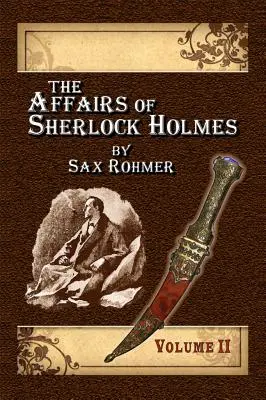 The Affairs of Sherlock Holmes de Sax Rohmer - Volumul 2 - The Affairs of Sherlock Holmes By Sax Rohmer - Volume 2
