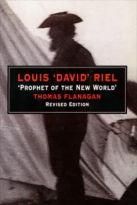 Louis „David” Riel: profetul Lumii Noi - Louis 'David' Riel: Prophet of the New World
