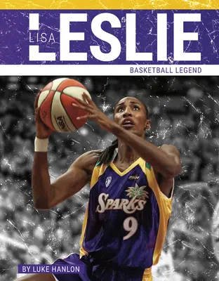 Lisa Leslie: Legenda baschetului - Lisa Leslie: Basketball Legend