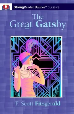 Marele Gatsby (adnotat): A StrongReader Builder(TM) Classic for Dyslexic and Struggling Readers - The Great Gatsby (Annotated): A StrongReader Builder(TM) Classic for Dyslexic and Struggling Readers