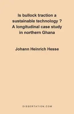 Este Bullock Traction o tehnologie durabilă? Un studiu de caz longitudinal în nordul Ghanei - Is Bullock Traction a Sustainable Technology?: A Longitudinal Case Study in Northern Ghana