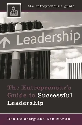 Ghidul antreprenorului pentru un leadership de succes - The Entrepreneur's Guide to Successful Leadership
