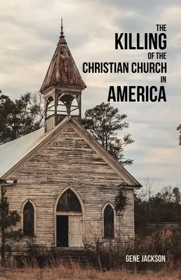 Uciderea bisericii creștine în America - The Killing of the Christian Church in America