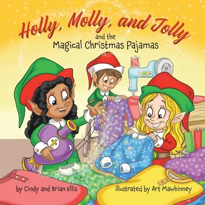 Holly, Molly și Jolly și pijamaua magică de Crăciun - Holly, Molly, and Jolly and the Magical Christmas Pajamas