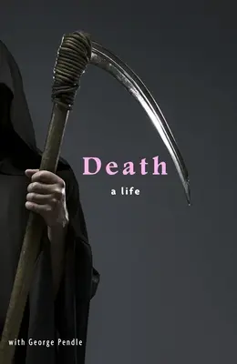 Moartea: O viață - Death: A Life