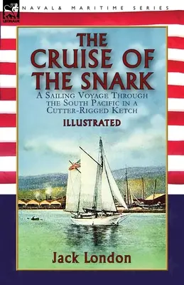 Croaziera lui Snark: o călătorie cu vele prin Pacificul de Sud într-un Ketch echipat cu cutter - The Cruise of the Snark: a Sailing Voyage Through the South Pacific in a Cutter-Rigged Ketch