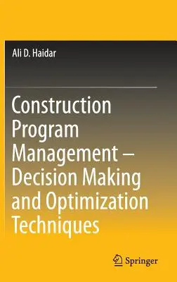 Managementul programului de construcții - Tehnici de luare a deciziilor și de optimizare - Construction Program Management - Decision Making and Optimization Techniques