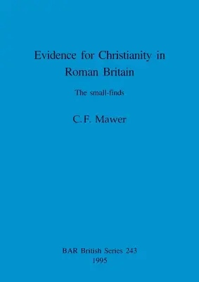 Dovezi pentru creștinism în Britania romană: Micile descoperiri - Evidence for Christianity in Roman Britain: The small-finds