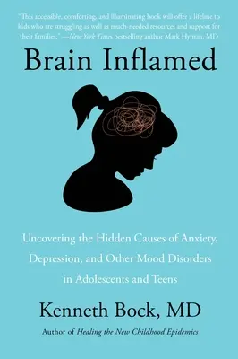 Creierul Inflamat: Descoperirea cauzelor ascunse ale anxietății, depresiei și altor tulburări de dispoziție la adolescenți și adolescenți - Brain Inflamed: Uncovering the Hidden Causes of Anxiety, Depression, and Other Mood Disorders in Adolescents and Teens