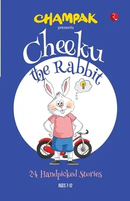 Iepurașul Cheeku: 24 de povești alese cu grijă - Cheeku the Rabbit: 24 Handpicked Stories